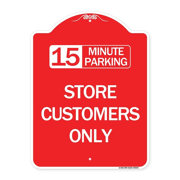 15 Minutes Parking-Store Customers Only, Red & White Aluminum Sign, 18" x 24", RW-1824-24594
